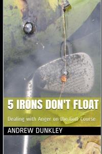 Abbildung von: 5 Irons Don't Float - Andrew Dunkley