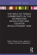 Cover: The Role of Female Combatants in the Nicaraguan Revolution and Counter Revolutionary War - Routledge