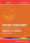 Cover: Holy Habits Group Studies: Eating Together - BRF (The Bible Reading Fellowship)