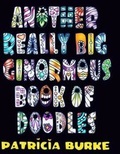 Cover: Another Really Big Ginormous Book of Doodles - Coloradoodle
