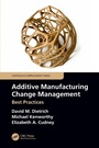 Cover: Additive Manufacturing Change Management - CRC Press