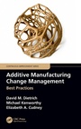 Cover: Additive Manufacturing Change Management - CRC Press