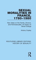 Cover: Sexual Moralities in France, 1780-1980 - Routledge