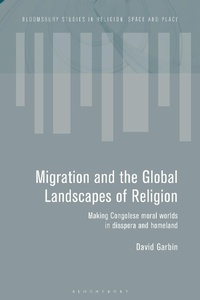 Abbildung von: Migration and the Global Landscapes of Religion - Bloomsbury Academic