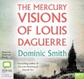Cover: The Mercury Visions of Louis Daguerre - Bolinda Audio Books