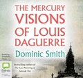 Cover: The Mercury Visions of Louis Daguerre - Bolinda Audio Books