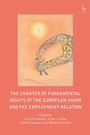 Cover: The Charter of Fundamental Rights of the European Union and the Employment Relation - Hart Publishing