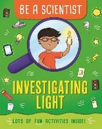 Enlarge image Cover: Be a Scientist: Investigating Light - Wayland