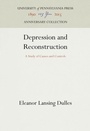 Cover: Depression and Reconstruction - University of Pennsylvania Press