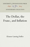 Cover: The Dollar, the Franc, and Inflation - University of Pennsylvania Press