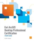 Cover: Esri ArcGIS Desktop Professional Certification Study Guide - Environmental Systems Research Institute Inc.,U.S.
