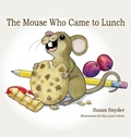 Cover: The Mouse Who Came to Lunch - Peppertree Press