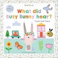 Enlarge image Cover: What did Busy Bunny hear? - Two Windmills Limited