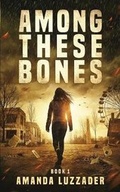 Cover: Among These Bones - Knowledge Forest Press