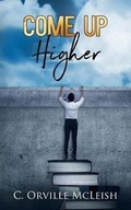 Cover: Come Up Higher - HCP Book Publishing