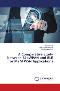 Enlarge image Cover: A Comparative Study between 6LoWPAN and BLE for M2M WSN Applications - LAP Lambert Academic Publishing