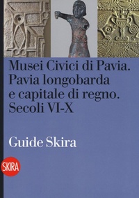 Abbildung von: Musei civici di Pavia. Pavia longobarda e capitale di regno. Secoli VI-X - Guide;Skira