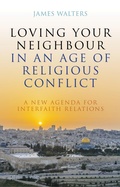 Cover: Loving Your Neighbour in an Age of Religious Conflict - Jessica Kingsley Publishers
