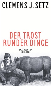 Abbildung von: Der Trost runder Dinge - Suhrkamp