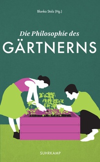 Abbildung von: Die Philosophie des Gärtnerns - Suhrkamp