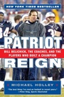 Cover: Patriot Reign: Bill Belichick, The Coaches, And The Players Who Built A Champion - HarperPerennial