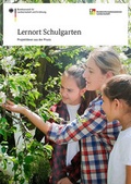 Cover: Lernort Schulgarten - Projektideen aus der Praxis - Bundesanstalt f&uuml;r Landwirtschaft und Ern&auml;hrung