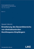 Cover: Erweiterung des Dynamikbereichs von direktabtastenden Hochfrequenz-Empf&auml;ngern - Fraunhofer Verlag
