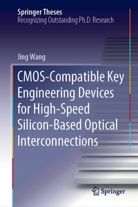 Enlarge image Cover: CMOS-Compatible Key Engineering Devices for High-Speed Silicon-Based Optical Interconnections - Springer
