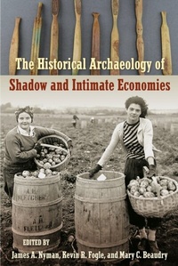 Abbildung von: Historical Archaeology of Shadow and Intimate Economies - University Press of Florida