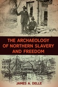 Cover: The Archaeology of Northern Slavery and Freedom - University Press of Florida