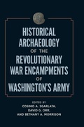 Cover: Historical Archaeology of the Revolutionary War Encampments of Washington's Army - University Press of Florida