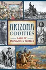 Cover: Arizona Oddities - The History Press