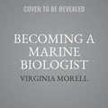 Cover: Becoming a Marine Biologist - SIMON & SCHUSTER AUDIO