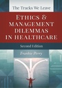 Cover: Tracks We Leave: Ethics and Management Dilemmas in Healthcare, Second Edition - Health Administration Press