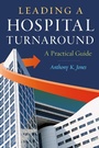 Cover: Leading a Hospital Turnaround A Practical Guide - Health Administration Press