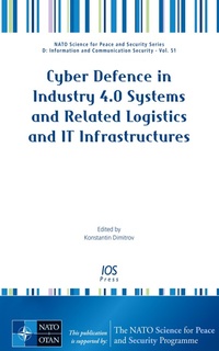 Enlarge image Cover: Cyber Defence in Industry 4.0 Systems and Related Logistics and IT Infrastructures - IOS Press,US