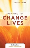 Cover: Praying to Change Lives - Our Daily Bread Publishing