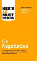 Cover: HBR's 10 Must Reads on Negotiation (with bonus article "15 Rules for Negotiating a Job Offer" by Deepak Malhotra) - Harvard Business Review Press