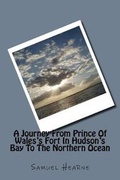 Cover: A Journey from Prince of Wales's Fort in Hudson's Bay to the Northern Ocean - Createspace Independent Publishing Platform