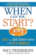 Cover: When Can You Start? ACE the Job Interview and GET HIRED 2014 - Paul Freiberger