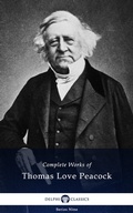 Cover: Delphi Complete Works of Thomas Love Peacock - Delphi Classics Ltd