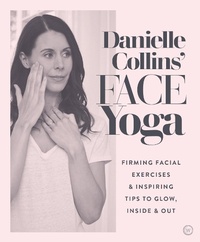 Abbildung von: Danielle Collins' Face Yoga - Watkins Publishing