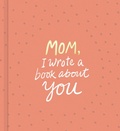 Cover: Mom, I Wrote a Book About You - Compendium Inc.