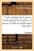 Cover: Code Explique de la Presse. Traite General de la Police de la Presse Et Des Delits de Publication - Hachette Livre - Bnf
