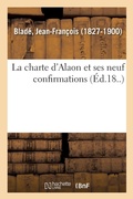 Cover: La Charte d'Alaon Et Ses Neuf Confirmations - Hachette Livre - Bnf