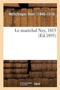 Cover: Le marechal Ney, 1815 - Hachette Livre - Bnf