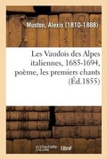 Cover: Les Vaudois Des Alpes Italiennes, 1685-1694, Poeme, Les Premiers Chants - Hachette Livre - Bnf