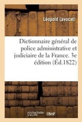 Cover: Dictionnaire General de Police Administrative Et Judiciaire de la France. 3e Edition - Hachette Livre - Bnf