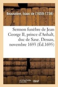 Cover: Sermon Funebre de Jean George II, Prince d'Anhalt, Duc de Saxe. Dessau, Novembre 1693 - Hachette Livre - Bnf