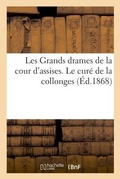 Cover: Les Grands drames de la cour d'assises. Le cure de la collonges - Hachette Livre - Bnf